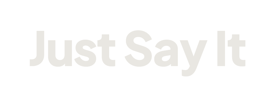 Just Say It